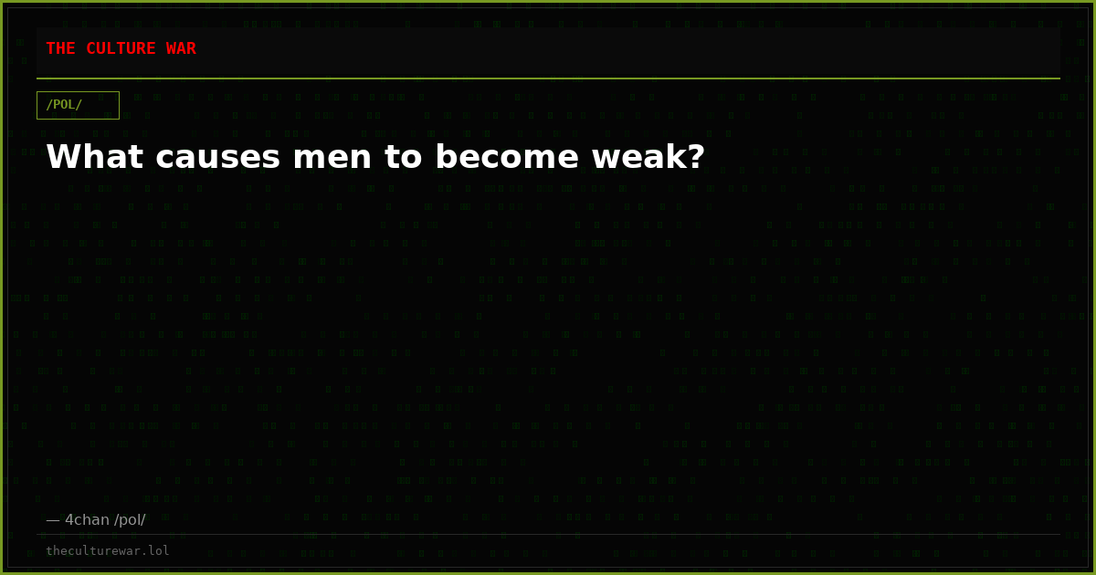 What causes men to become weak?