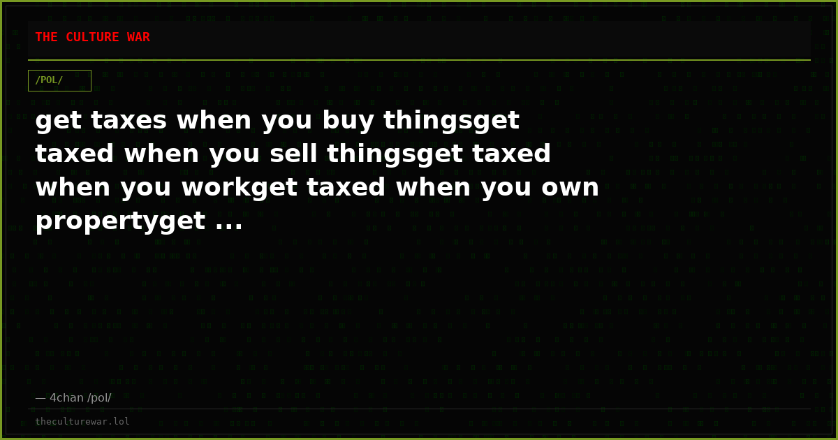 get taxes when you buy thingsget taxed when you sell thingsget taxed when you workget taxed when you own propertyget ...