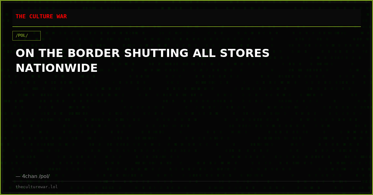 ON THE BORDER SHUTTING ALL STORES NATIONWIDE