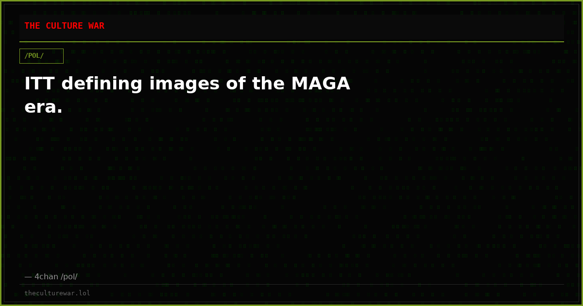 ITT defining images of the MAGA era.