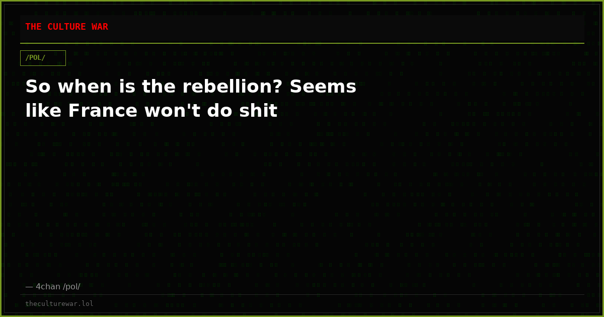 So when is the rebellion? Seems like France won't do shit
