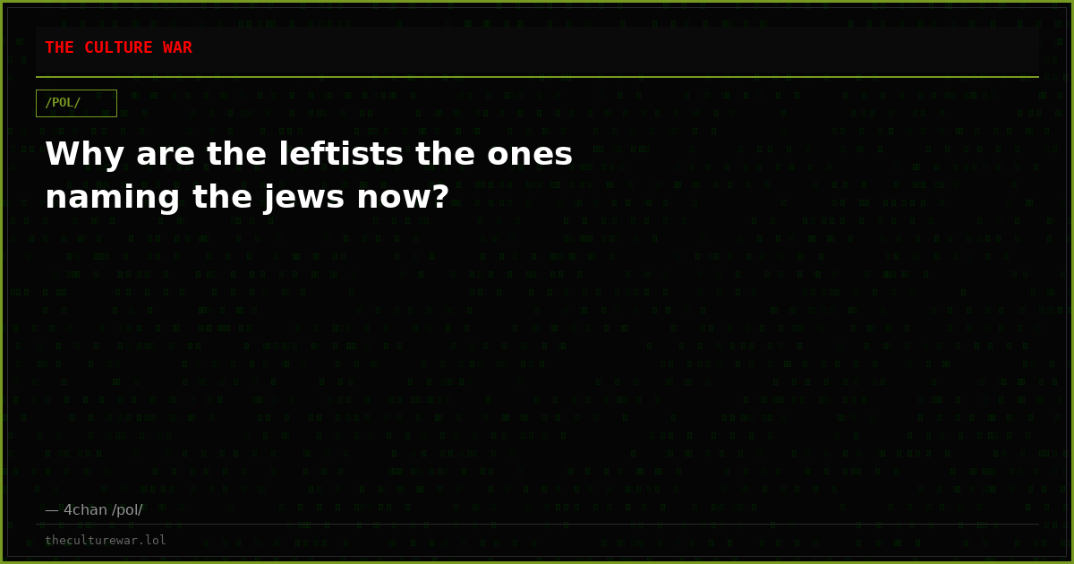 Why are the leftists the ones naming the jews now?