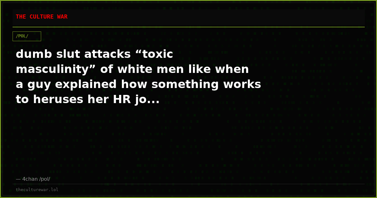 dumb slut attacks “toxic masculinity” of white men like when a guy explained how something works to heruses her HR jo...