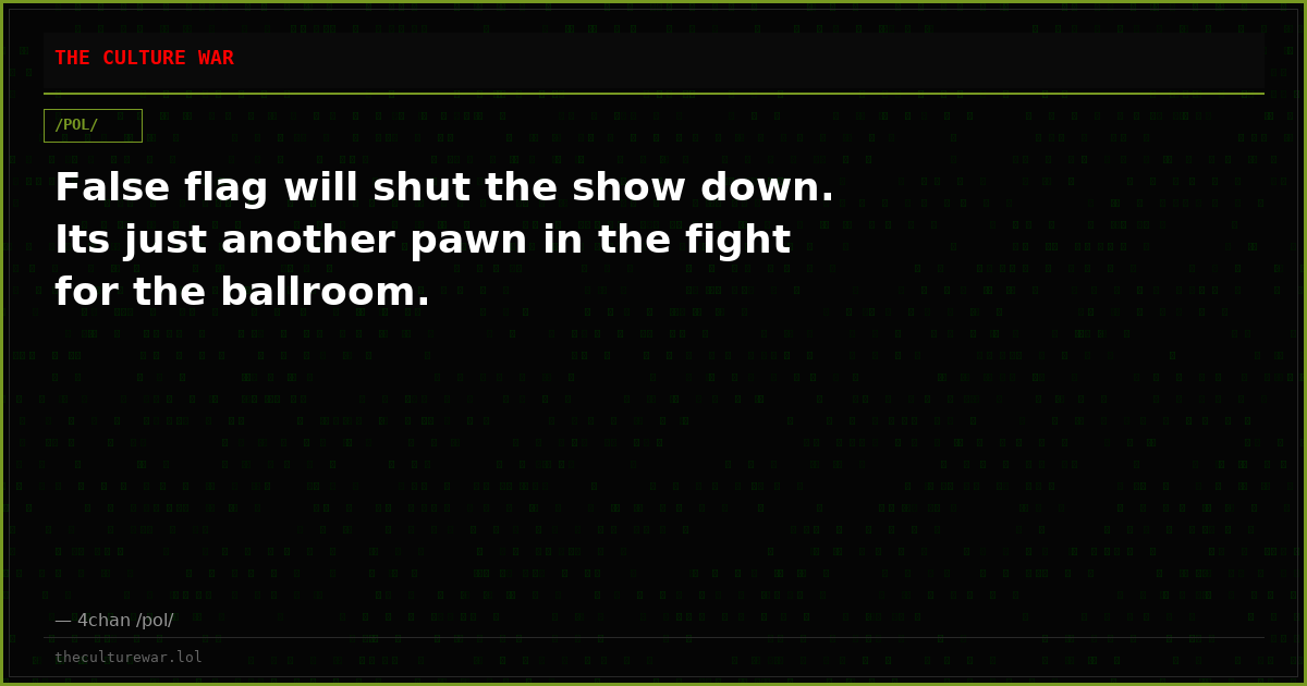 False flag will shut the show down. Its just another pawn in the fight for the ballroom.