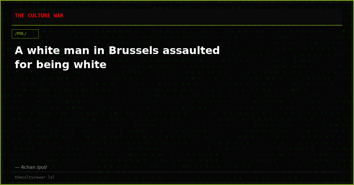 A white man in Brussels assaulted for being white