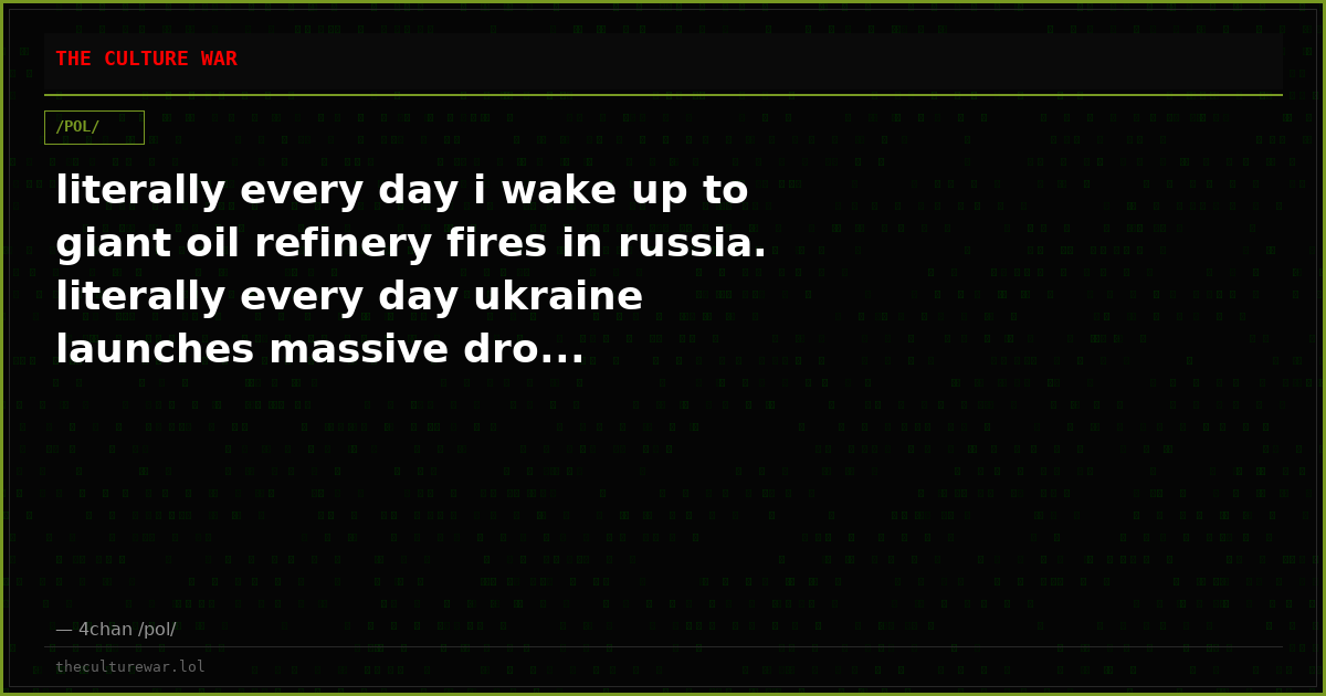 literally every day i wake up to giant oil refinery fires in russia. literally every day ukraine launches massive dro...