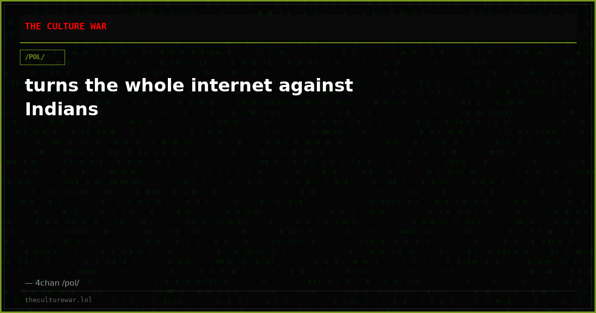 turns the whole internet against Indians