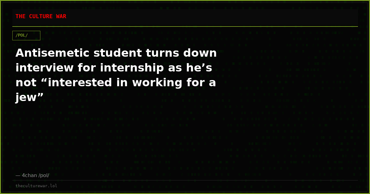 Antisemetic student turns down interview for internship as he’s not “interested in working for a jew”