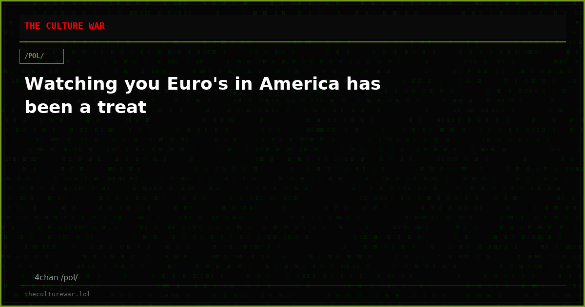 Watching you Euro's in America has been a treat