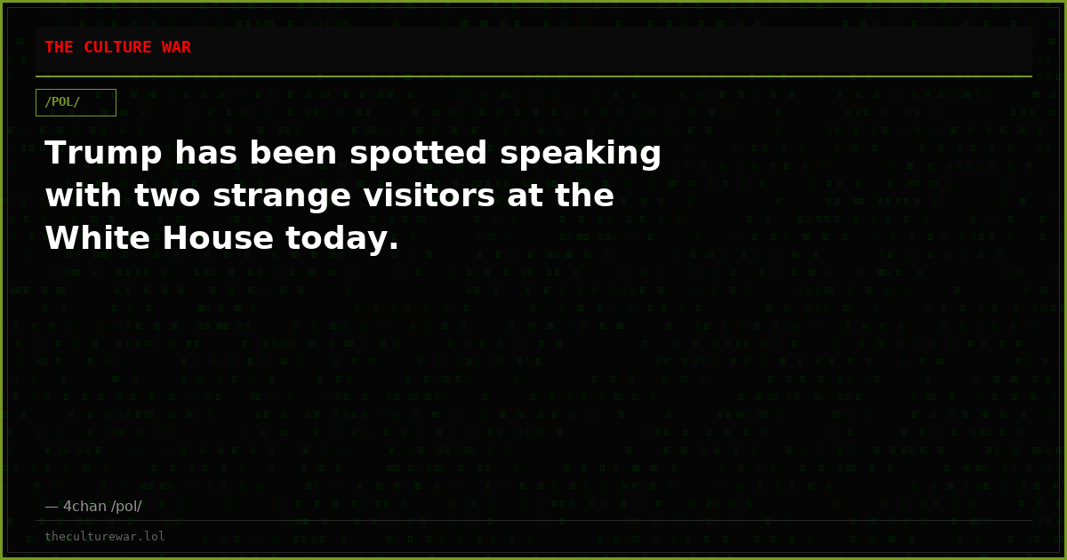 Trump has been spotted speaking with two strange visitors at the White House today.