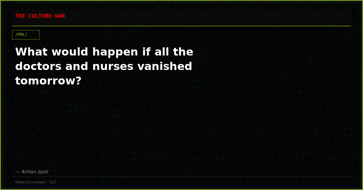 What would happen if all the doctors and nurses vanished tomorrow?