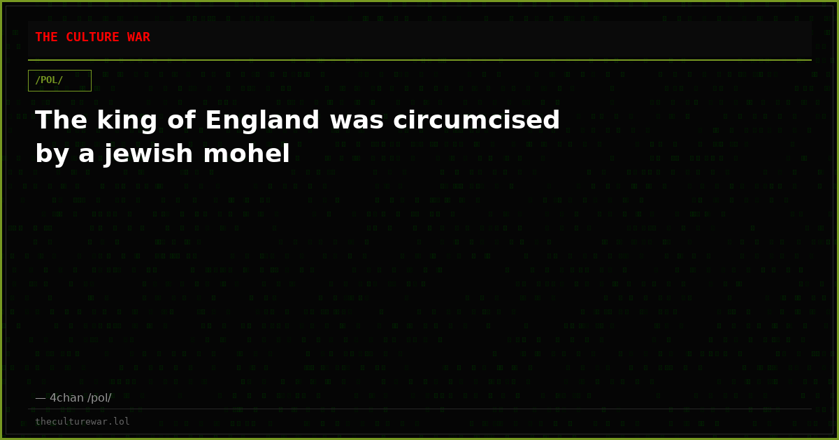 The king of England was circumcised by a jewish mohel