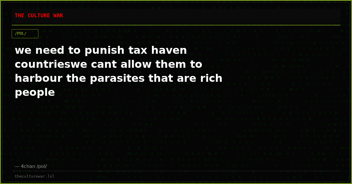 we need to punish tax haven countrieswe cant allow them to harbour the parasites that are rich people