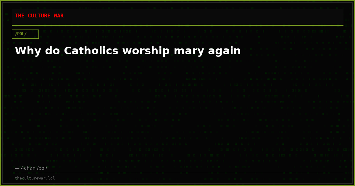 Why do Catholics worship mary again