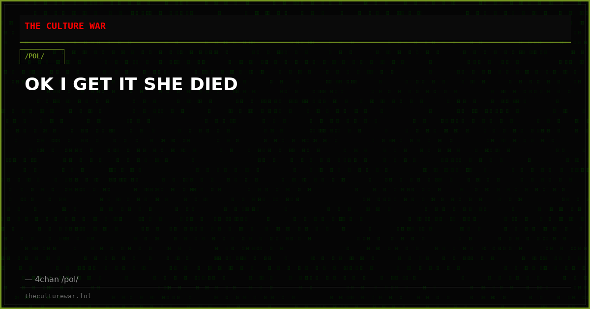OK I GET IT SHE DIED