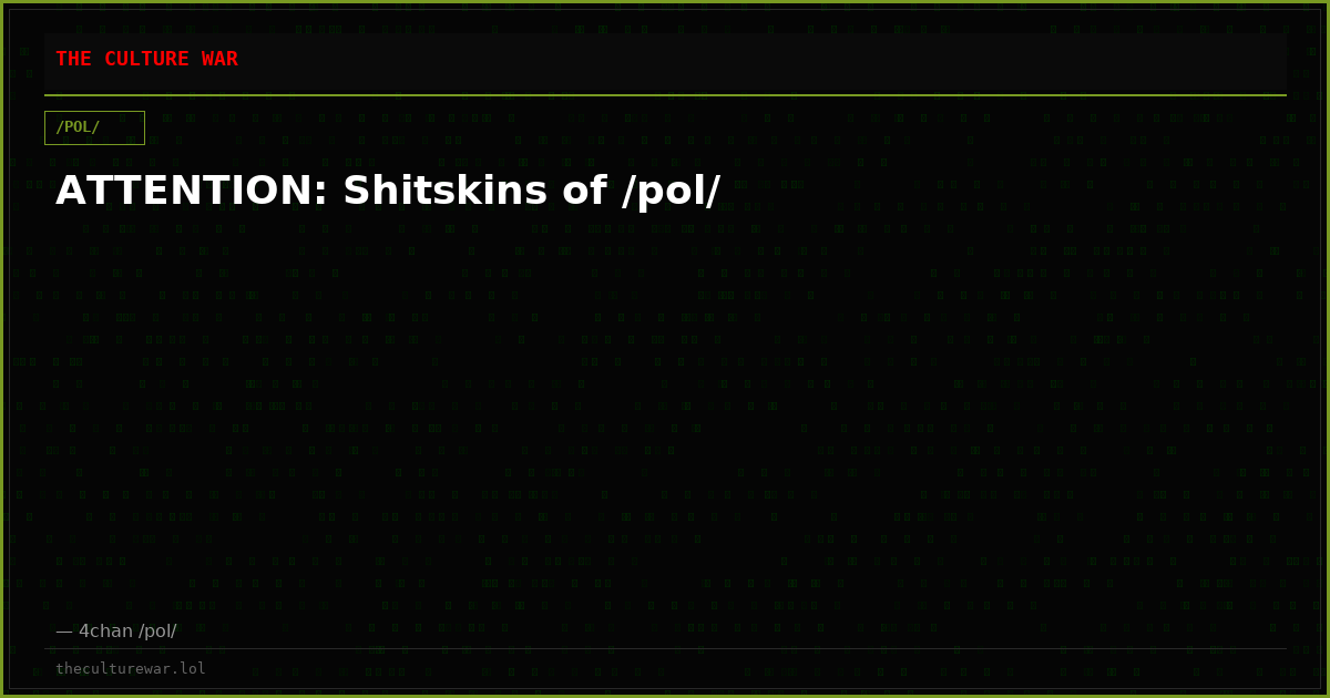 ATTENTION: Shitskins of /pol/
