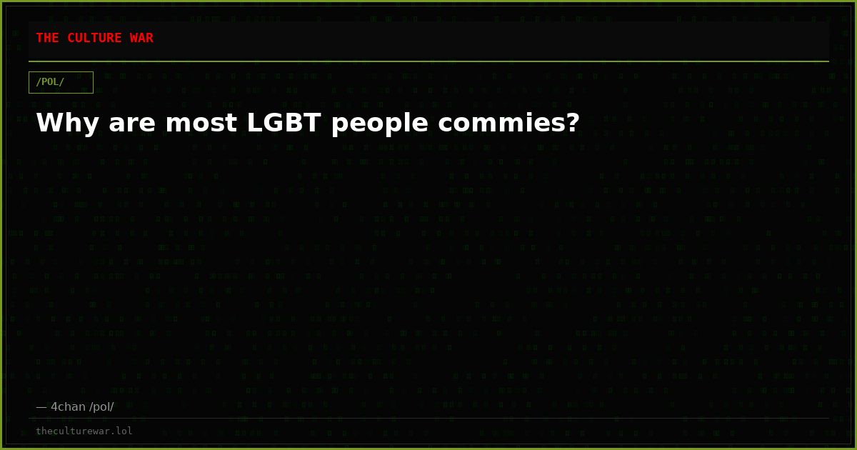 Why are most LGBT people commies?