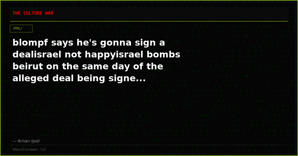 blompf says he's gonna sign a dealisrael not happyisrael bombs beirut on the same day of the alleged deal being signe...