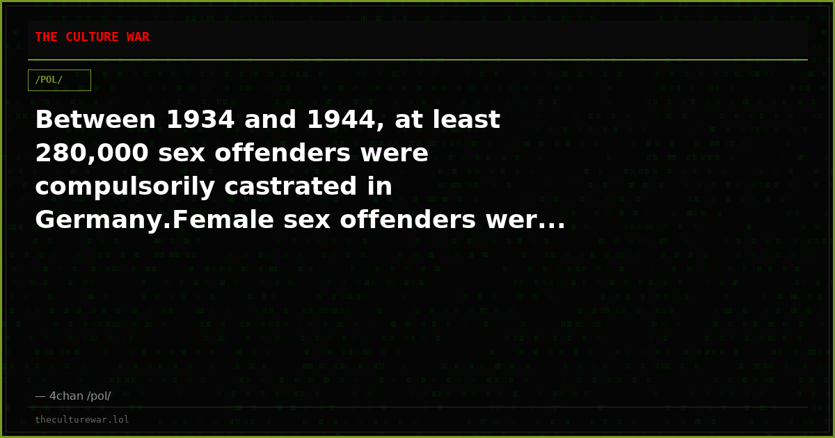 Between 1934 and 1944, at least 280,000 sex offenders were compulsorily castrated in Germany.Female sex offenders wer...