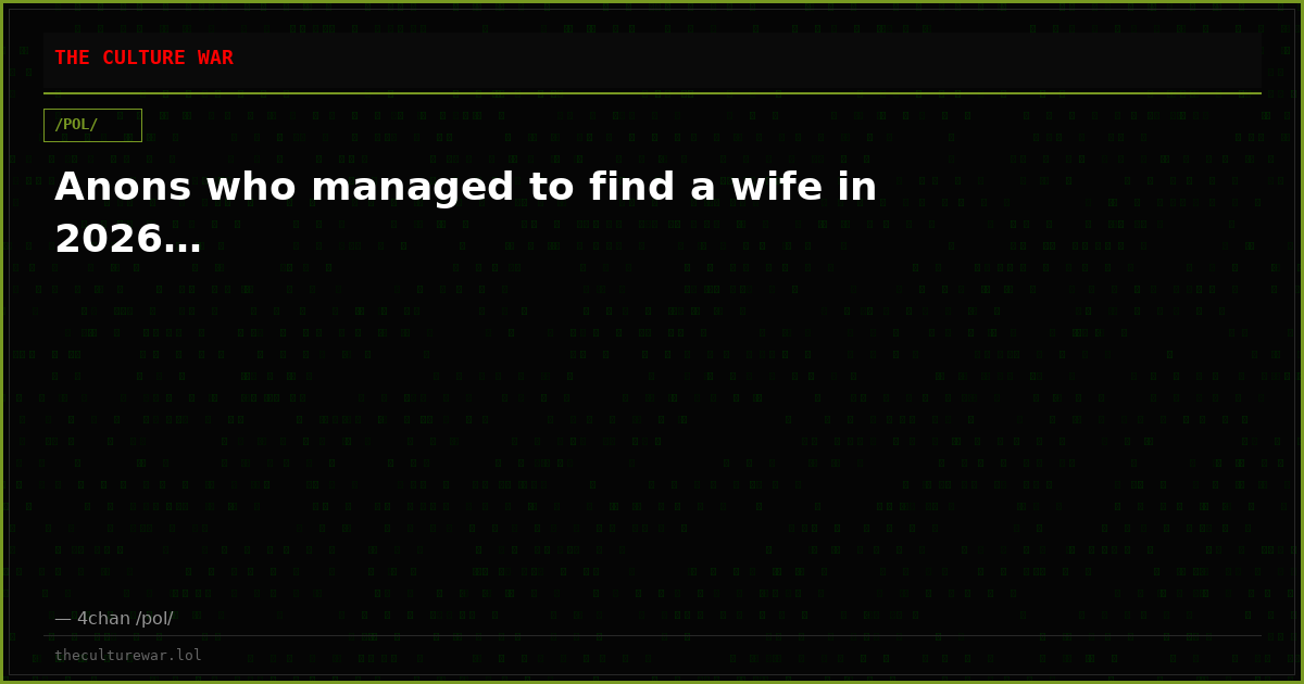 Anons who managed to find a wife in 2026…