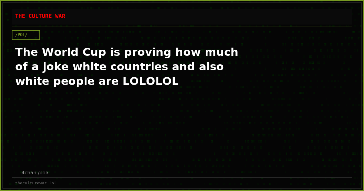 The World Cup is proving how much of a joke white countries and also white people are LOLOLOL