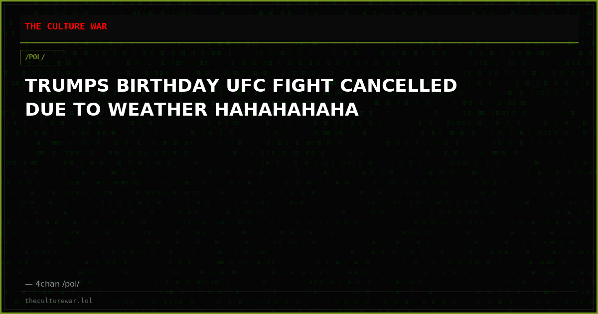 TRUMPS BIRTHDAY UFC FIGHT CANCELLED DUE TO WEATHER HAHAHAHAHA