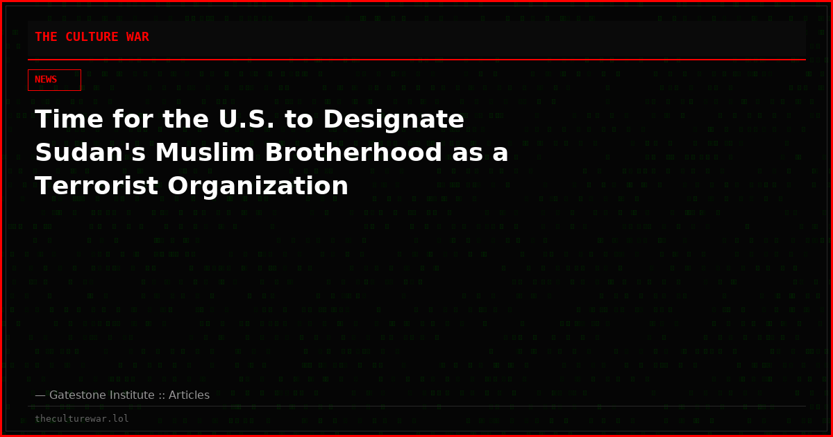 Time for the U.S. to Designate Sudan's Muslim Brotherhood as a Terrorist Organization
