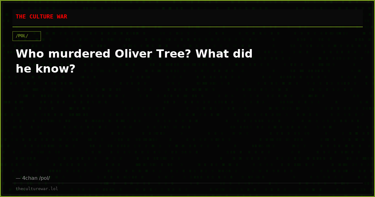 Who murdered Oliver Tree? What did he know?