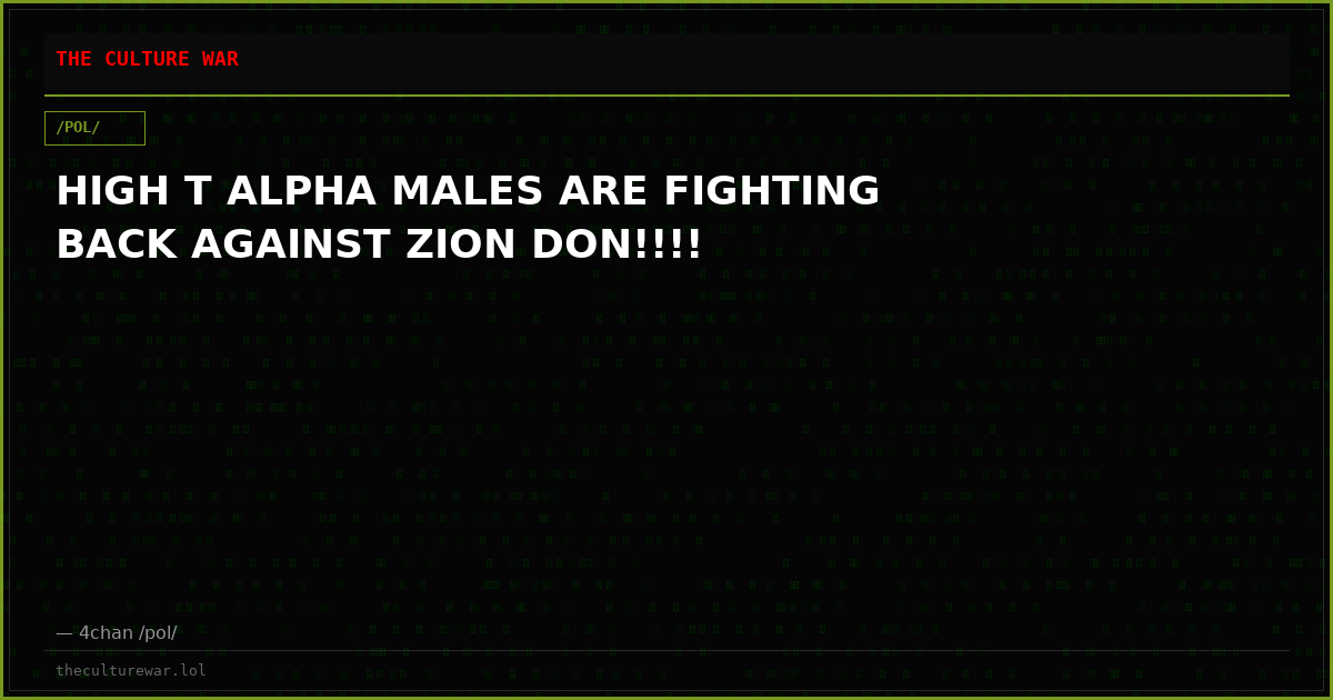 HIGH T ALPHA MALES ARE FIGHTING BACK AGAINST ZION DON!!!!