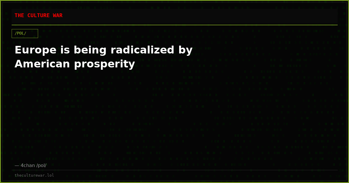 Europe is being radicalized by American prosperity