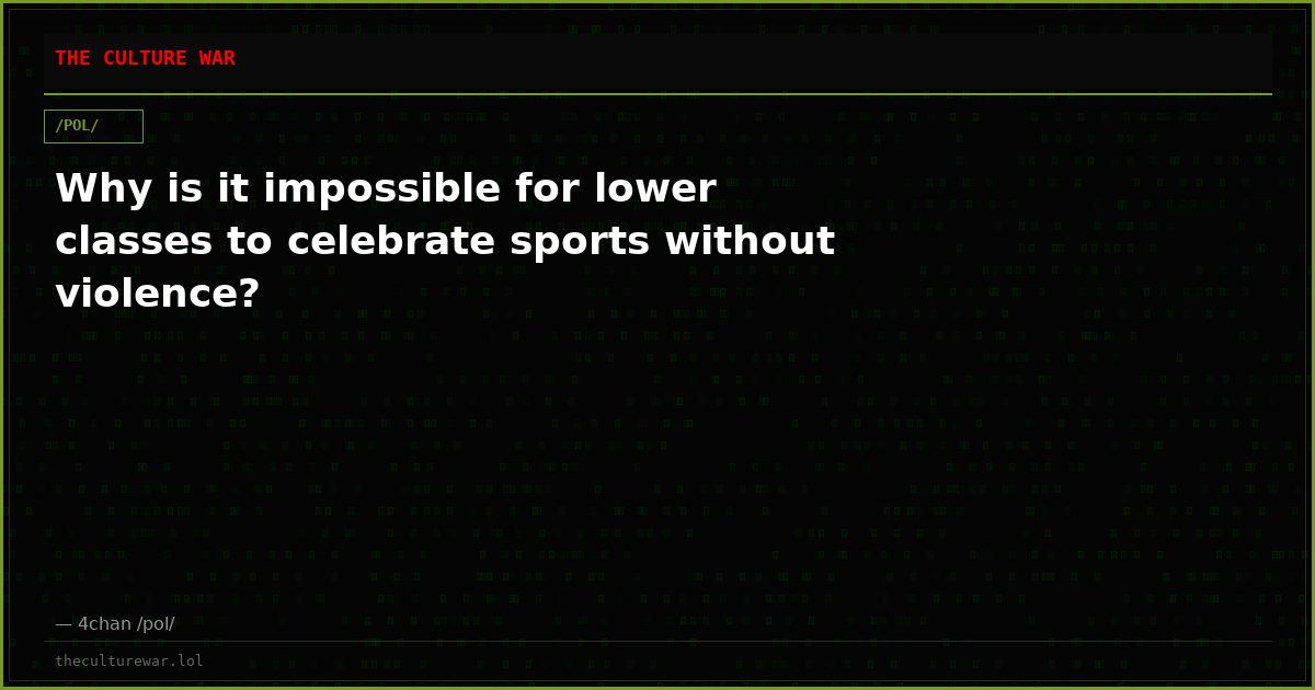Why is it impossible for lower classes to celebrate sports without violence?