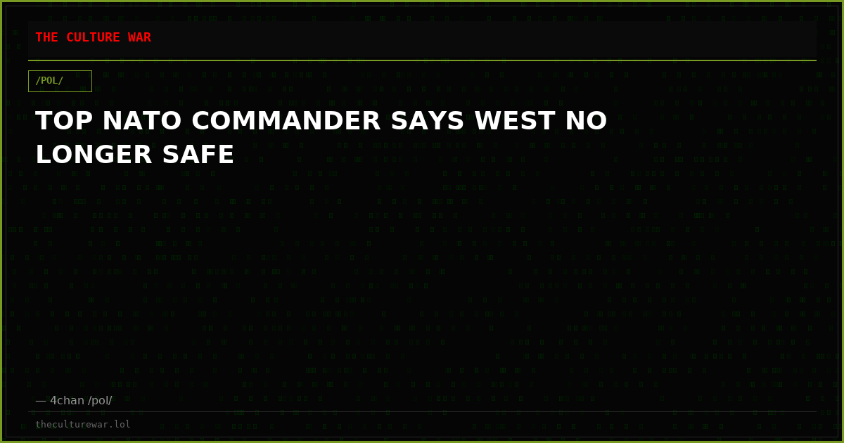 TOP NATO COMMANDER SAYS WEST NO LONGER SAFE