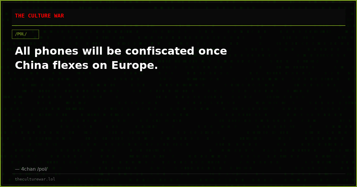 All phones will be confiscated once China flexes on Europe.