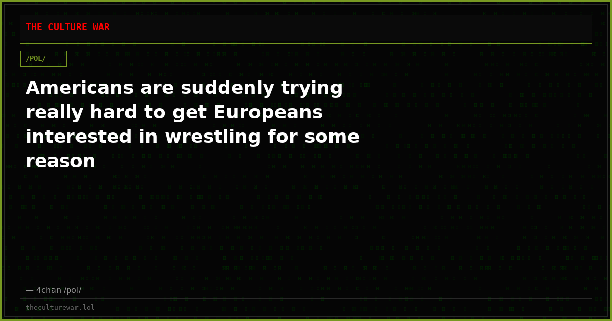 Americans are suddenly trying really hard to get Europeans interested in wrestling for some reason