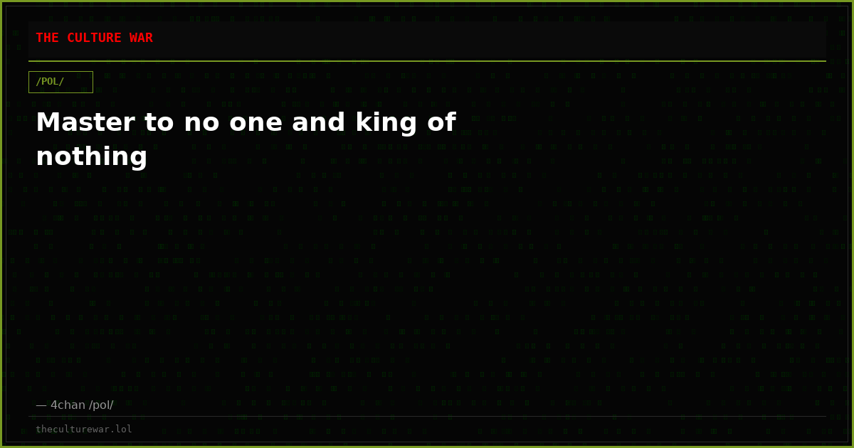 Master to no one and king of nothing
