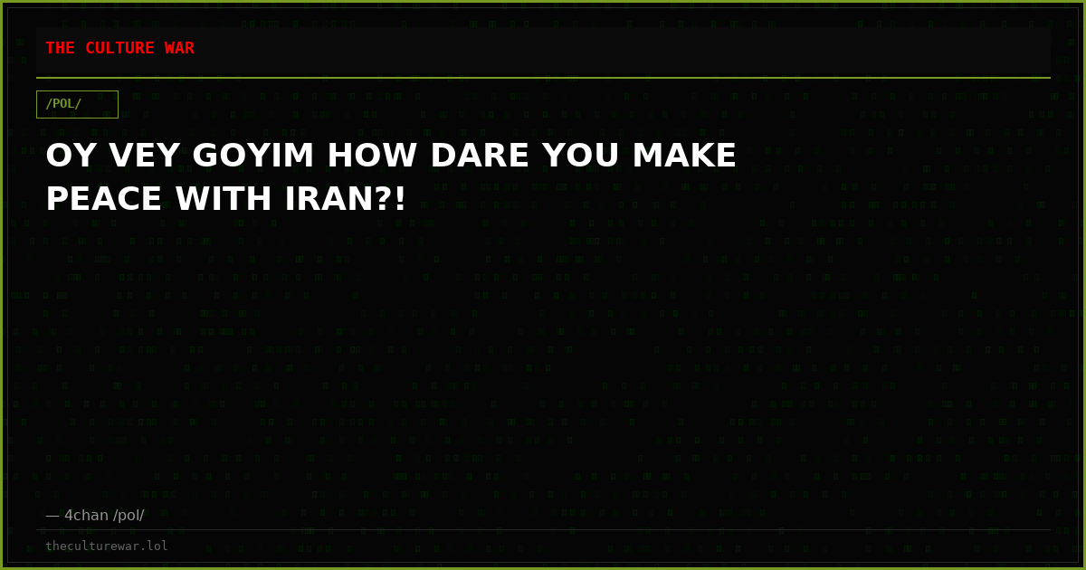OY VEY GOYIM HOW DARE YOU MAKE PEACE WITH IRAN?!