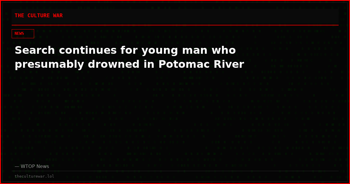 Search continues for young man who presumably drowned in Potomac River