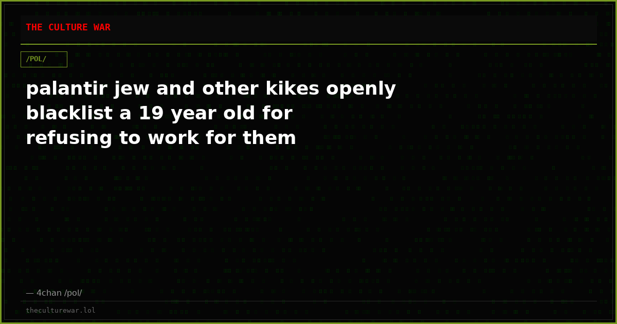 palantir jew and other kikes openly blacklist a 19 year old for refusing to work for them