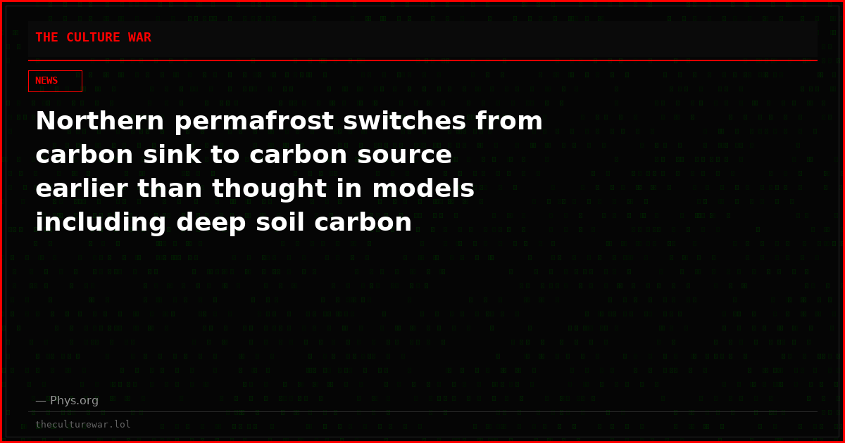 Northern permafrost switches from carbon sink to carbon source earlier than thought in models including deep soil carbon