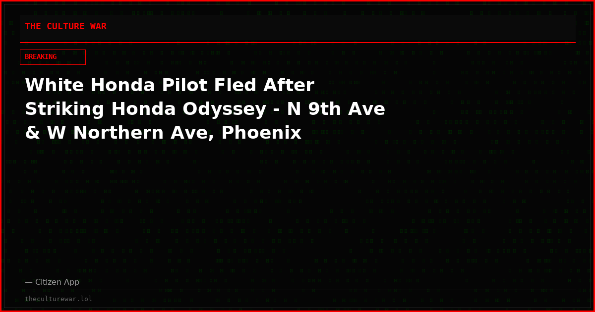 White Honda Pilot Fled After Striking Honda Odyssey - N 9th Ave & W Northern Ave, Phoenix