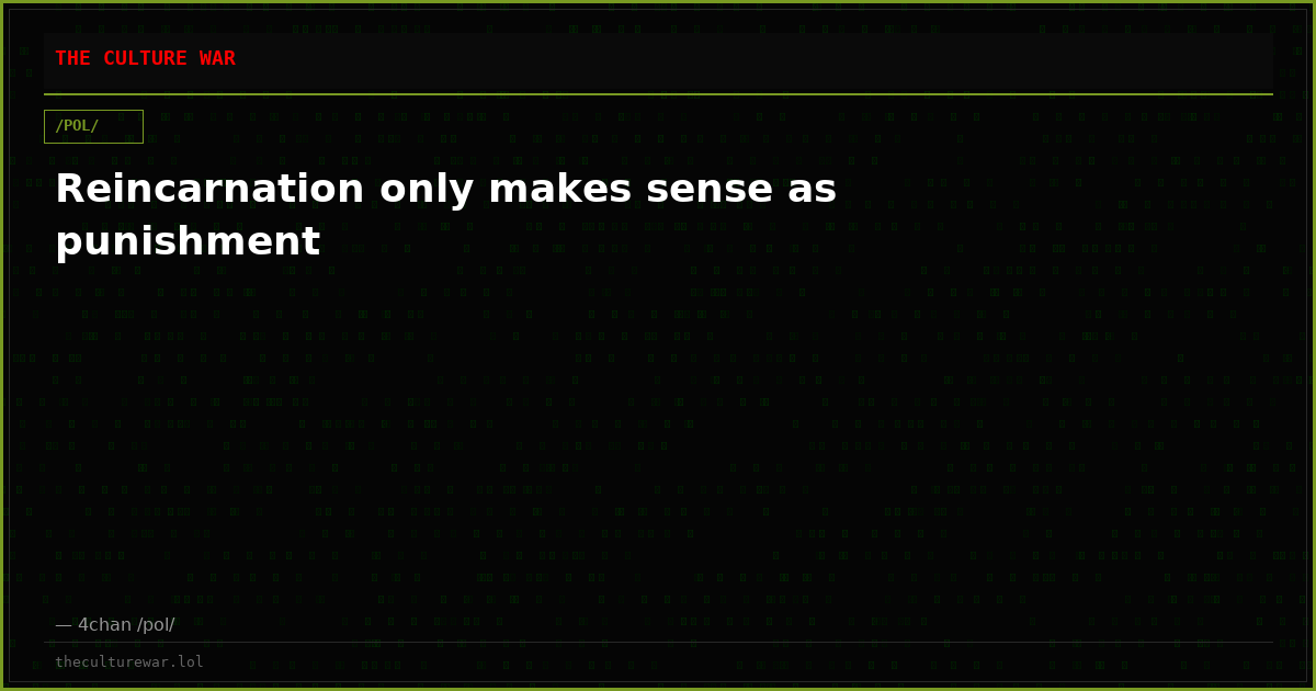 Reincarnation only makes sense as punishment