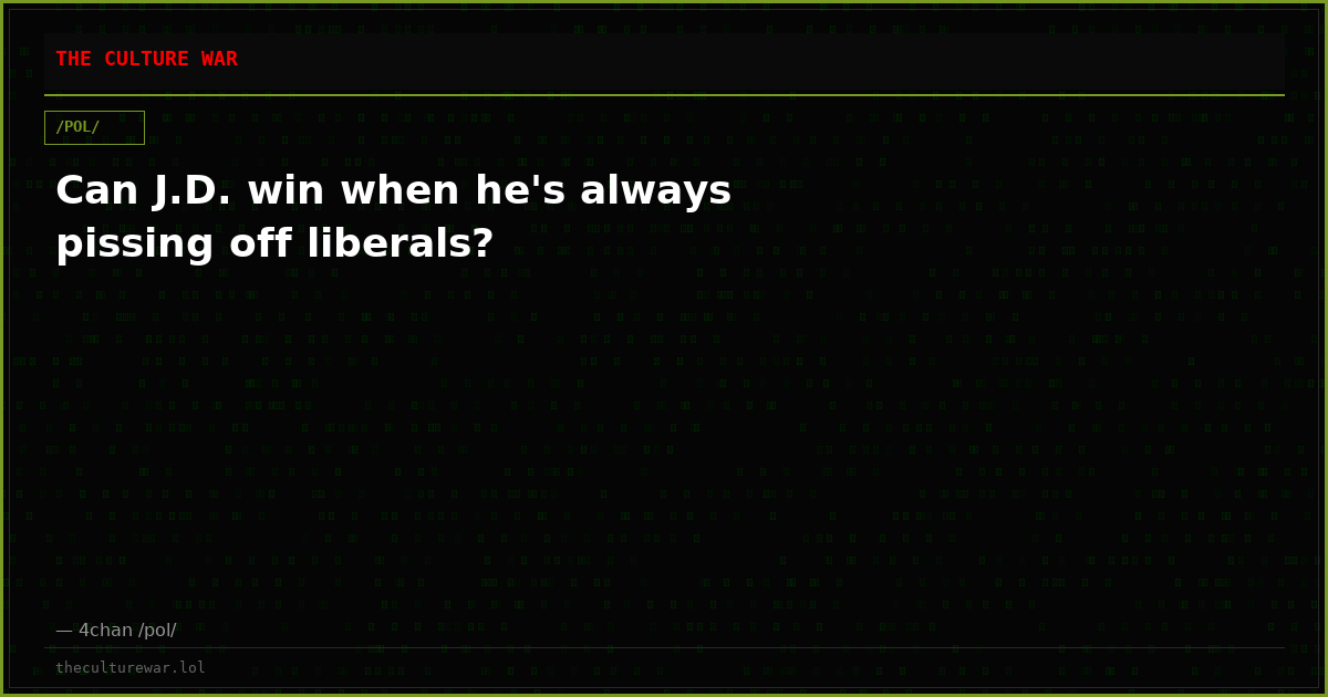 Can J.D. win when he's always pissing off liberals?