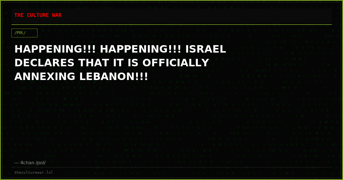 HAPPENING!!! HAPPENING!!! ISRAEL DECLARES THAT IT IS OFFICIALLY ANNEXING LEBANON!!!