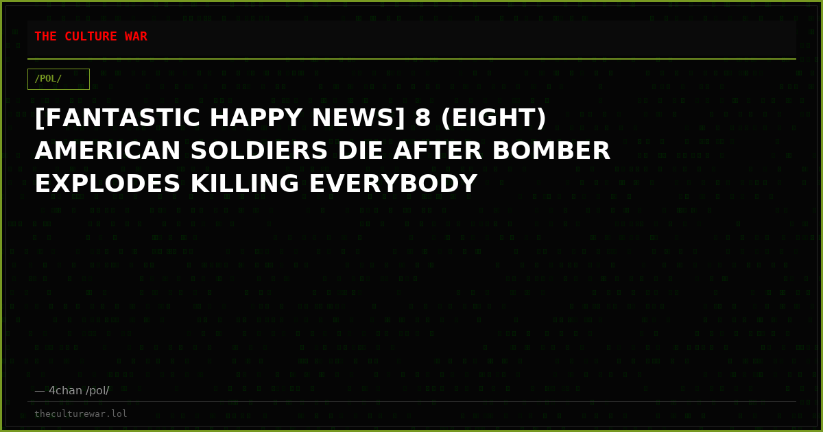 [FANTASTIC HAPPY NEWS] 8 (EIGHT) AMERICAN SOLDIERS DIE AFTER BOMBER EXPLODES KILLING EVERYBODY