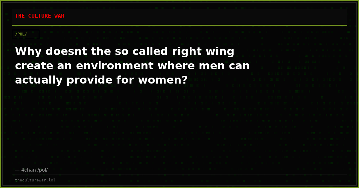 Why doesnt the so called right wing create an environment where men can actually provide for women?