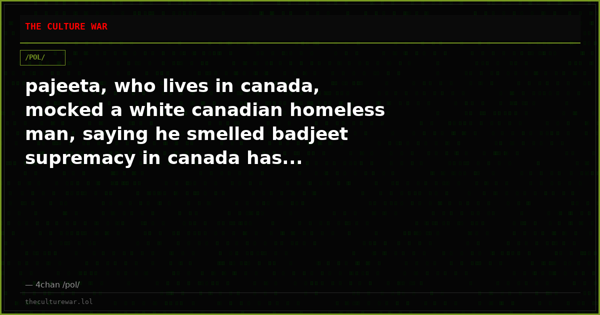 pajeeta, who lives in canada, mocked a white canadian homeless man, saying he smelled badjeet supremacy in canada has...