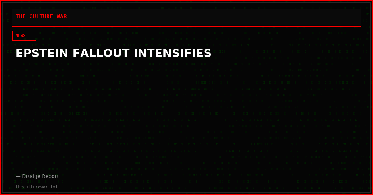 EPSTEIN FALLOUT INTENSIFIES