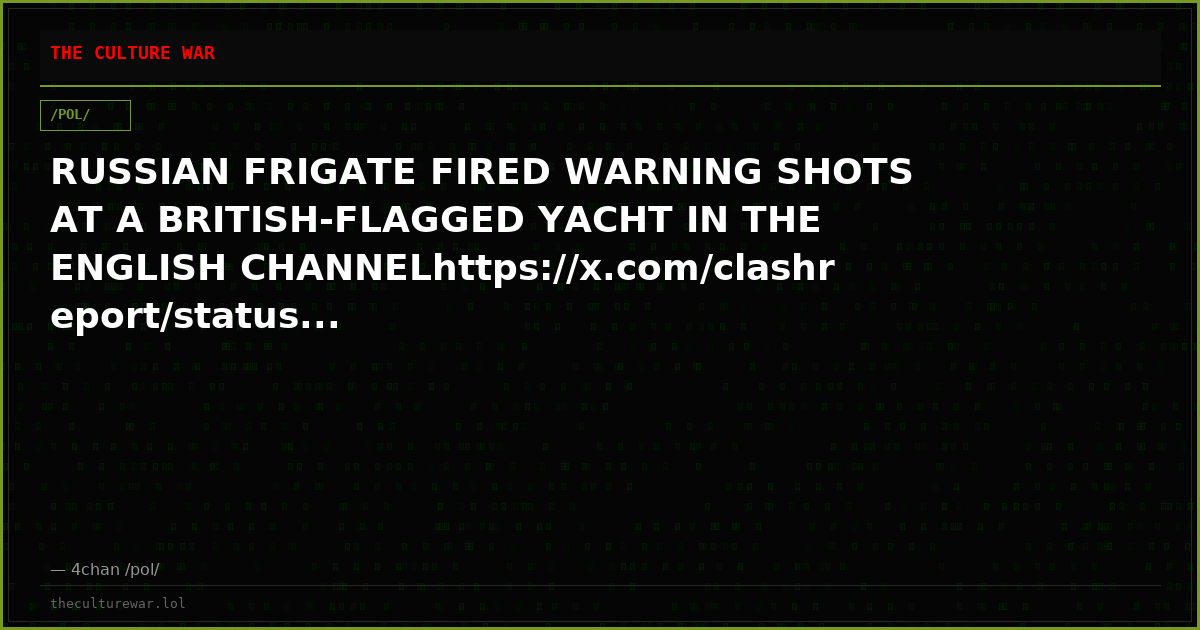 RUSSIAN FRIGATE FIRED WARNING SHOTS AT A BRITISH-FLAGGED YACHT IN THE ENGLISH CHANNELhttps://x.com/clashreport/status...