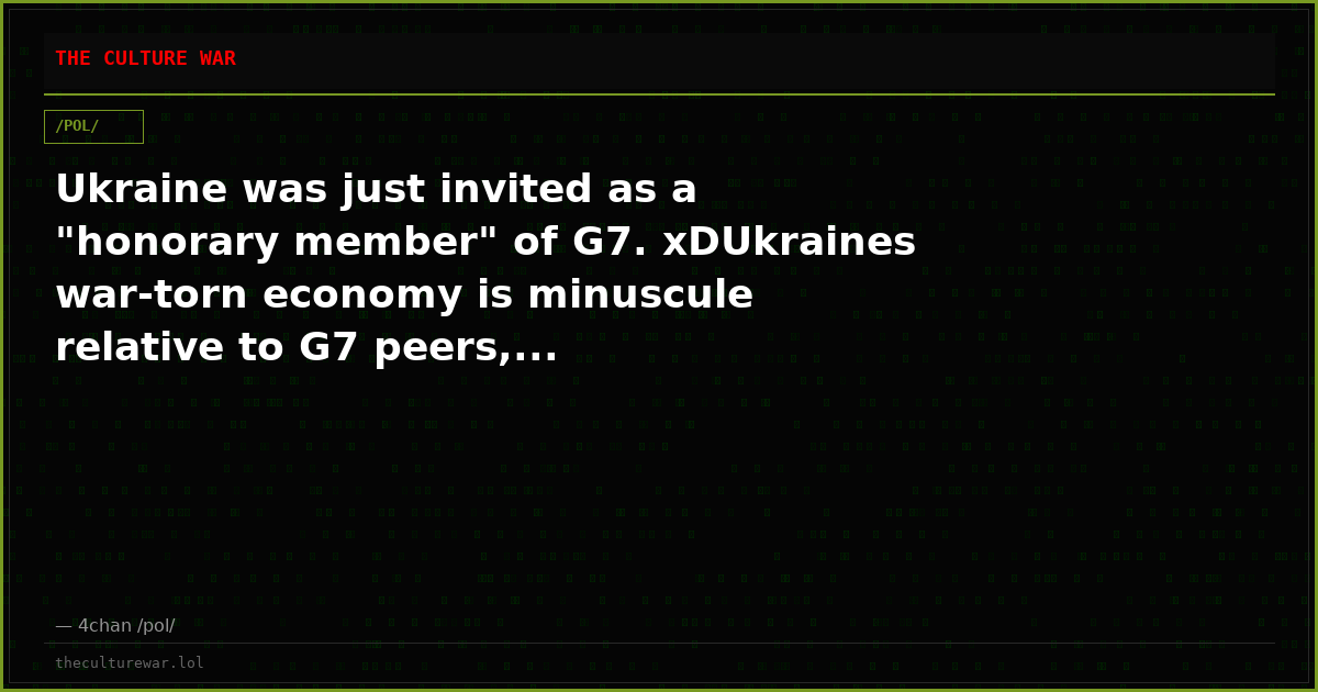 Ukraine was just invited as a "honorary member" of G7. xDUkraines war-torn economy is minuscule relative to G7 peers,...