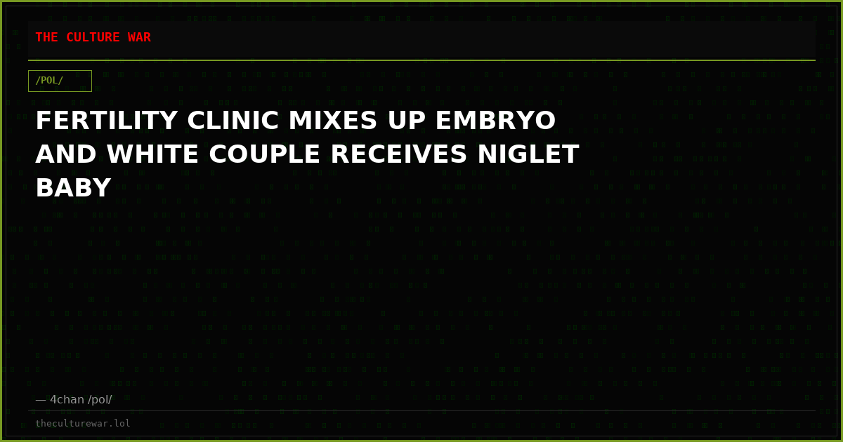 FERTILITY CLINIC MIXES UP EMBRYO AND WHITE COUPLE RECEIVES NIGLET BABY